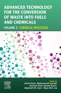 Advanced Technology for the Conversion of Waste Into Fuels and Chemicals: Volume 2: Chemical Processes