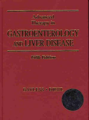 Advanced Therapy in Gastroenterology and Liver Disease - Bayless, Theodore M, Professor