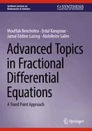 Advanced Topics in Fractional Differential Equations: A Fixed Point Approach