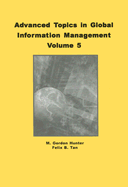 Advanced Topics in Global Information Management, Volume 5 - Hunter, M Gordon, and Tan, Felix B