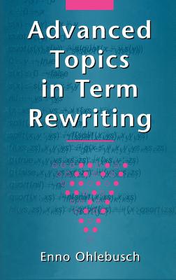 Advanced Topics in Term Rewriting - Ohlebusch, Enno