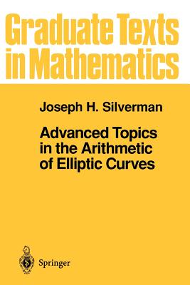 Advanced Topics in the Arithmetic of Elliptic Curves - Silverman, Joseph H