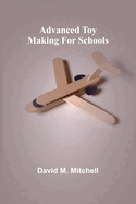 Advanced Toy Making for Schools