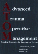Advanced Trauma Operative Management (Atom): Surgical Strategies for Penetrating Trauma