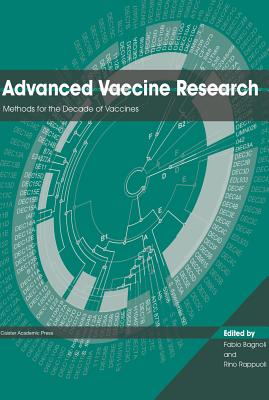 Advanced Vaccine Research: Methods for the Decade of Vaccines - Bagnoli, Fabio (Editor), and Rappuoli, Rino (Editor)