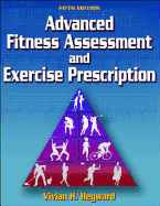 Advancedfitness Assessment and Exercise Prescription - Heyward, Vivian H