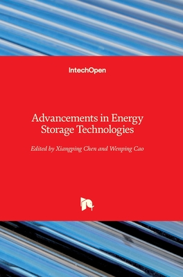 Advancements in Energy Storage Technologies - Chen, Xiangping (Editor), and Cao, Wenping (Editor)
