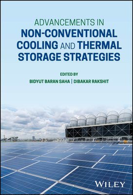 Advancements in Non-Conventional Cooling and Thermal Storage Strategies - Saha, Bidyut Baran (Editor), and Rakshit, Dibakar (Editor)