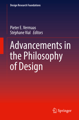 Advancements in the Philosophy of Design - Vermaas, Pieter E (Editor), and Vial, Stphane (Editor)