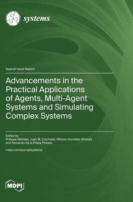 Advancements in the Practical Applications of Agents, Multi-Agent Systems and Simulating Complex Systems - Mathieu, Philippe (Guest editor), and Corchado, Juan M (Guest editor), and Gonzlez-Briones, Alfonso (Guest editor)