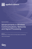 Advancements in Wireless Communications, Networks and Signal Processing