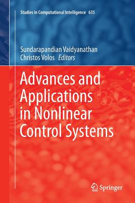 Advances and Applications in Nonlinear Control Systems - Vaidyanathan, Sundarapandian (Editor), and Volos, Christos (Editor)