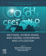 Advances and Technology Development in Greenhouse Gases: Emission, Capture and Conversion: Methane, Nitrox Oxide, and Ozone Conversion and Utilization