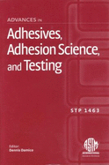 Advances in Adhesives, Adhesion Science, and Testing - Damico, Dennis J