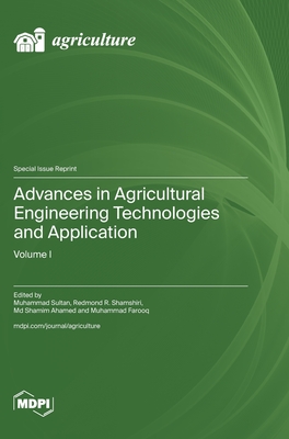 Advances in Agricultural Engineering Technologies and Application: Volume I - Sultan, Muhammad (Guest editor), and Shamshiri, Redmond R (Guest editor), and Ahamed, MD Shamim (Guest editor)