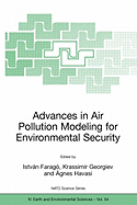 Advances in Air Pollution Modeling for Environmental Security: Proceedings of the NATO Advanced Research Workshop Advances in Air Pollution Modeling for Environmental Security, Borovetz, Bulgaria, 8-12 May 2004