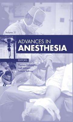 Advances in Anesthesia, 2013: Volume 2013 - McLoughlin, Thomas M, MD