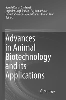 Advances in Animal Biotechnology and Its Applications - Gahlawat, Suresh Kumar (Editor), and Duhan, Joginder Singh (Editor), and Salar, Raj Kumar (Editor)