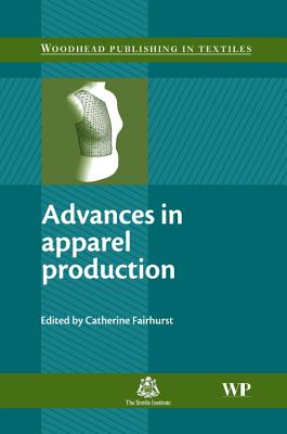 Advances in Apparel Production - Fairhurst, Catherine (Editor)