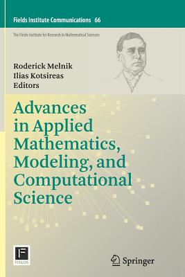 Advances in Applied Mathematics, Modeling, and Computational Science - Melnik, Roderick (Editor), and Kotsireas, Ilias S (Editor)