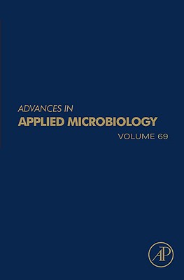 Advances in Applied Microbiology: Volume 69 - Laskin, Allen I (Editor), and Gadd, Geoffrey M (Editor), and Sariaslani, Sima (Editor)