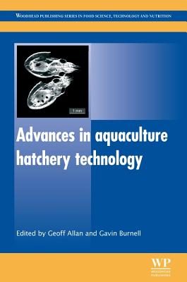 Advances in Aquaculture Hatchery Technology - Allan, Geoff (Editor), and Burnell, Gavin (Editor)