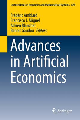 Advances in Artificial Economics - Amblard, Frdric (Editor), and Miguel, Francisco J (Editor), and Blanchet, Adrien (Editor)