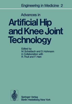 Advances in Artificial Hip and Knee Joint Technology: Volume 2: Advances in Artificial Hip and Knee Joint Technology - Thull, R, and Schaldach, M (Editor), and Hein, F
