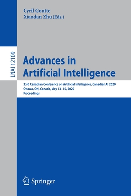 Advances in Artificial Intelligence: 33rd Canadian Conference on Artificial Intelligence, Canadian AI 2020, Ottawa, On, Canada, May 13-15, 2020, Proceedings - Goutte, Cyril (Editor), and Zhu, Xiaodan (Editor)