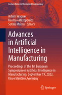 Advances in Artificial Intelligence in Manufacturing: Proceedings of the 1st European Symposium on Artificial Intelligence in Manufacturing, September 19, 2023, Kaiserslautern, Germany