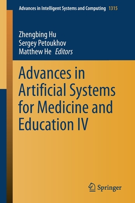 Advances in Artificial Systems for Medicine and Education IV - Hu, Zhengbing (Editor), and Petoukhov, Sergey (Editor), and He, Matthew (Editor)