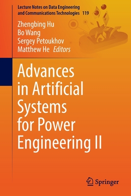 Advances in Artificial Systems for Power Engineering II - Hu, Zhengbing (Editor), and Wang, Bo (Editor), and Petoukhov, Sergey (Editor)