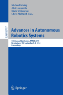 Advances in Autonomous Robotics Systems: 15th Annual Conference, Taros 2014, Birmingham, Uk, September 1-3, 2014. Proceedings - Mistry, Michael (Editor), and Leonardis, Ales (Editor), and Witkowski, Mark (Editor)