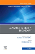 Advances in Biliary Endoscopy, an Issue of Gastrointestinal Endoscopy Clinics: Volume 32-3