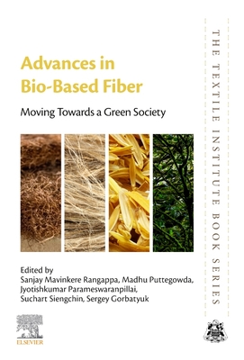 Advances in Bio-Based Fiber: Moving Towards a Green Society - Rangappa, Sanjay Mavinkere (Editor), and Puttegowda, Madhu (Editor), and Parameswaranpillai, Jyotishkumar (Editor)