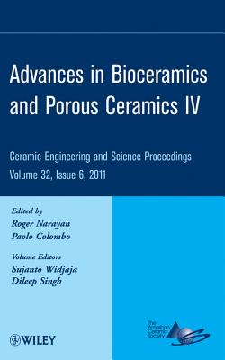 Advances in Bioceramics and Porous Ceramics IV, Volume 32, Issue 6 - Narayan, Roger (Editor), and Colombo, Paolo (Editor), and Widjaja, Sujanto