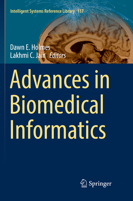 Advances in Biomedical Informatics - Holmes, Dawn E. (Editor), and Jain, Lakhmi C. (Editor)