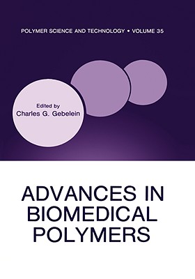 Advances in Biomedical Polymers - Gebelein, C G