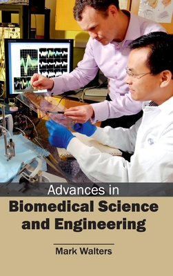 Advances in Biomedical Science and Engineering - Walters, Mark, Professor (Editor)