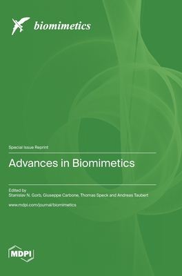 Advances in Biomimetics - Gorb, Stanislav N (Guest editor), and Carbone, Giuseppe (Guest editor), and Speck, Thomas (Guest editor)