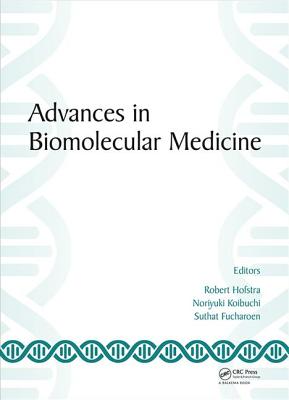 Advances in Biomolecular Medicine: Proceedings of the 4th BIBMC (Bandung International Biomolecular Medicine Conference) 2016 and the 2nd ACMM (ASEAN Congress on Medical Biotechnology and Molecular Biosciences), October 4-6, 2016, Bandung, West Java... - Hofstra, Robert (Editor), and Koibuchi, Noriyuki (Editor), and Fucharoen, Suthat (Editor)