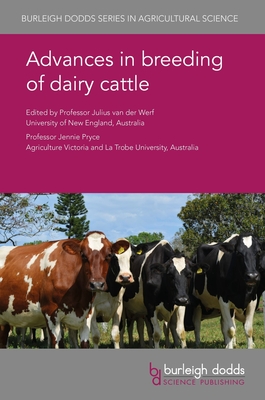 Advances in Breeding of Dairy Cattle - Van Der Werf, Julius, Prof. (Editor), and Pryce, Jennie E, Prof. (Contributions by), and Fleming, Allison, Dr. (Contributions...