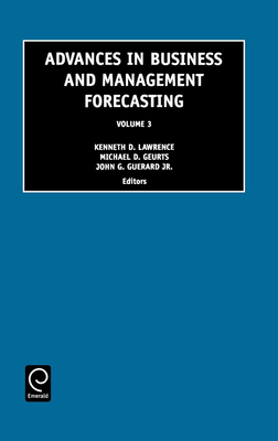 Advances in Business and Management Forecasting - Lawrence, Kenneth D (Editor), and Geurts, Michael D (Editor), and Geurard, John B (Editor)