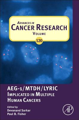 Advances in Cancer Research: AEG-1/MTDH/Lyric Implicated in Multiple Human Cancers - Sarkar, Devanand (Volume editor), and Fisher, Paul B. (Volume editor)