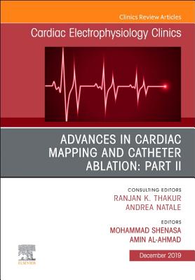 Advances in Cardiac Mapping and Catheter Ablation: Part II, an Issue of Cardiac Electrophysiology Clinics: Volume 11-4 - Shenasa, Mohammad, and Al-Ahmad, Amin, MD