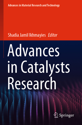 Advances in Catalysts Research - Ikhmayies, Shadia Jamil (Editor)