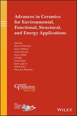 Advances in Ceramics for Environmental, Functional, Structural, and Energy Applications - Mahmoud, Morsi M (Editor), and Sridharan, Kumar (Editor), and Colorado, Henry (Editor)