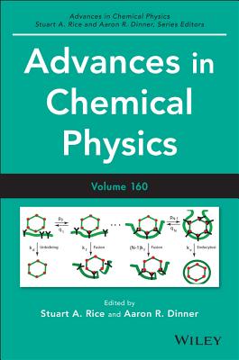 Advances in Chemical Physics, Volume 160 - Rice, Stuart A (Editor), and Dinner, Aaron R (Editor)