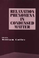 Advances in Chemical Physics, Volume 87: Relaxation Phenomena in Condensed Matter