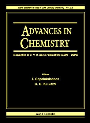 Advances in Chemistry: A Selection of C N R Rao's Publications (1994-2003) - Gopalakrishnan, J (Editor), and Kulkarni, Giridhar U (Editor), and Rao, C N R